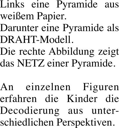 Links eine Pyramide aus wei�em